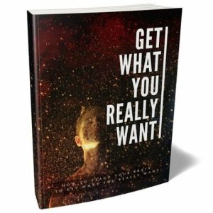 Get What You Really Want – eBook with Resell Rights